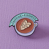 Caffeine & Kindness Enamel Pin