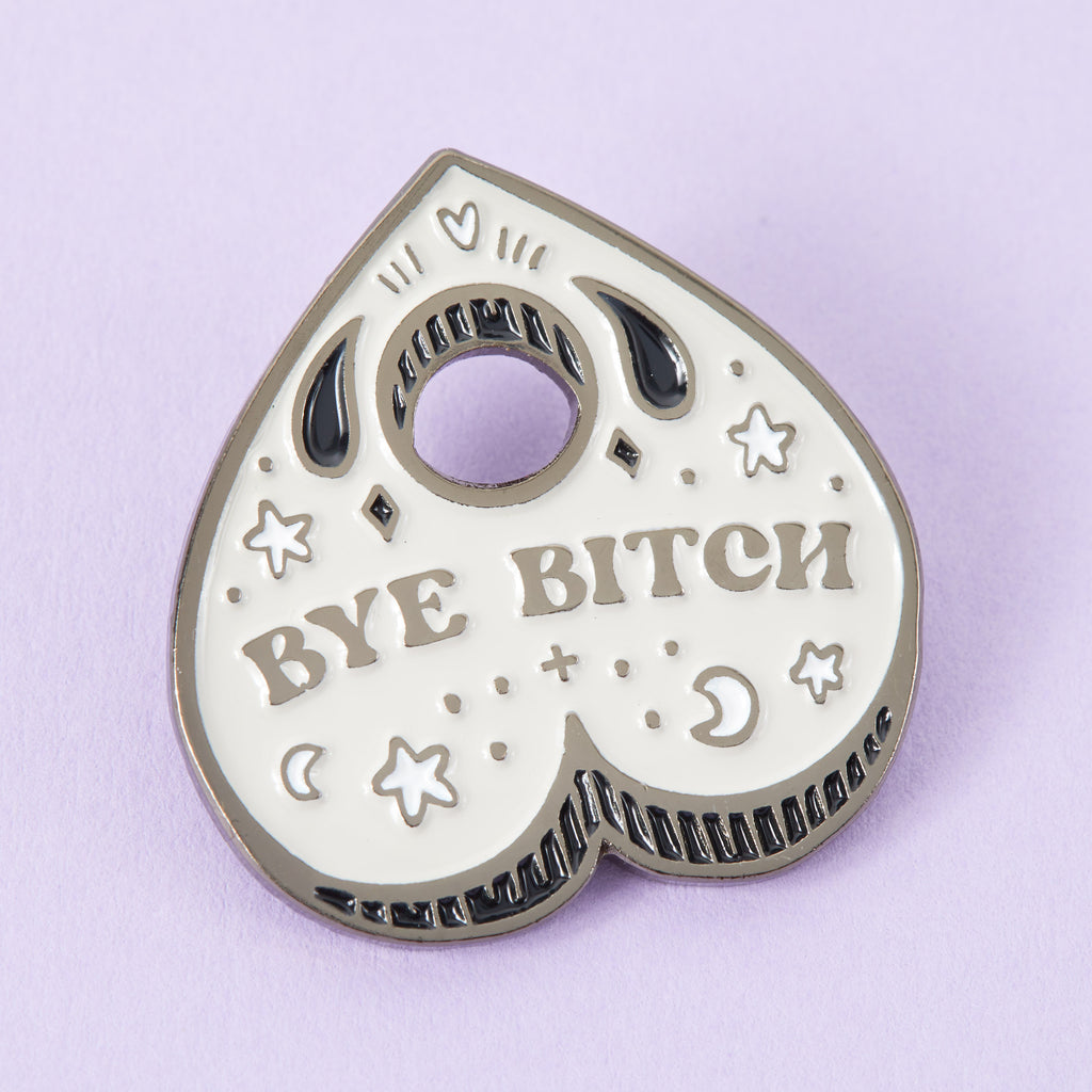 Bye Bitch Planchette Grey Enamel Pin - Limited Edition