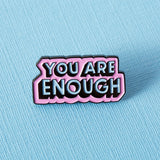 You Are Enough Soft Enamel Pin