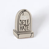 RIP Self Hate Enamel Pin