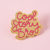 Cool Story Bro Enamel Pin