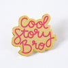 Cool Story Bro Enamel Pin