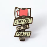 Stay Out Of The Forest Enamel Pin