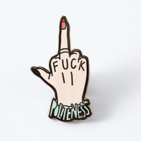 Fuck Politeness Enamel Pin