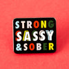 Strong, Sassy & Sober Enamel Pin