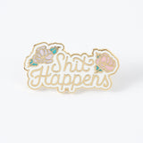 Shit Happens Enamel Pin