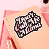 Don't Call Me Mama Vinyl Sticker