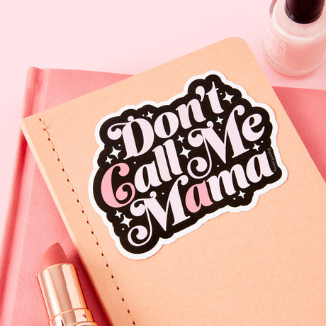 Don't Call Me Mama Vinyl Sticker