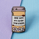 Some Days are Harder Enamel Pin