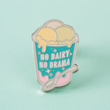 No Dairy No Drama Enamel Pin