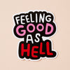 Feeling Good As Hell Sticker