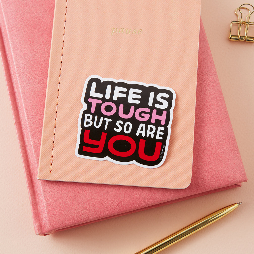 Life is Tough But So Are You Vinyl Sticker
