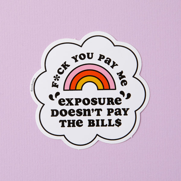 Exposure Doesn't Pay the Bills Vinyl Sticker