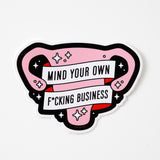 Mind Your Own Fucking Business Uterus Vinyl Sticker