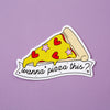 Wanna Pizza This? Vinyl Sticker