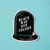 Black Was Her Colour Vinyl Sticker