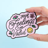 Your Feelings Are Valid Vinyl Sticker