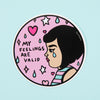 My Feelings Are Valid Round Pink Vinyl Sticker