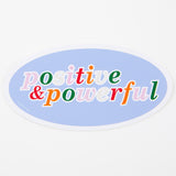 Positive & Powerful Vinyl Sticker