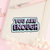 You Are Enough GREEN/ PINK Vinyl Sticker