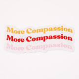 More Compassion Vinyl Sticker