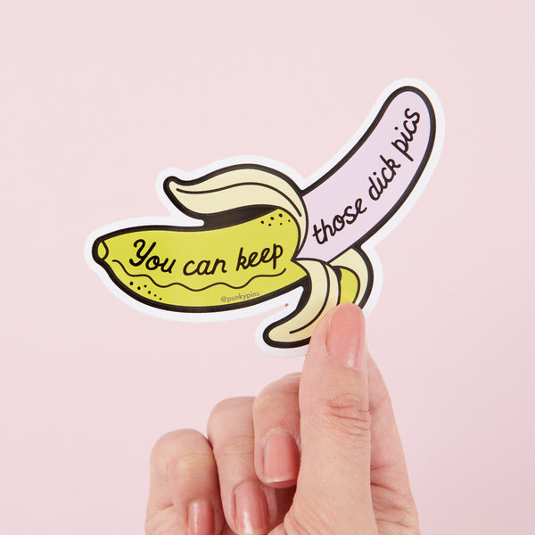 You Can Keep Those Dick Pics Vinyl Sticker