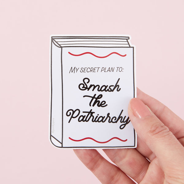 My Secret Plan To Smash The Patriarchy Vinyl Sticker