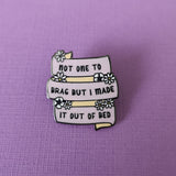 Made it Out of Bed Enamel Pin
