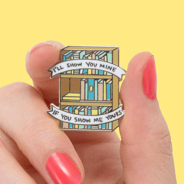 I'll Show You Mine, If You Show Me Yours Bookcase Enamel Pin