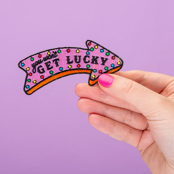 You Won't Get Lucky Embroidered Iron On Patch
