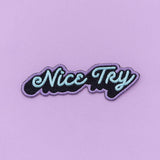 Punky Pins Nice Try Embroidered Iron On Patch