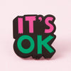 punkypins It's OK Enamel Pin