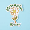 Have A Nice Daisy Vinyl Sticker
